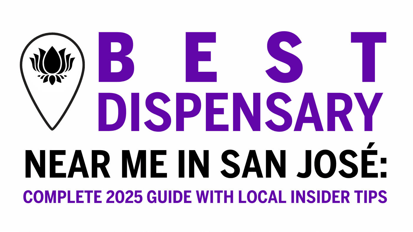 Best Dispensary Near Me in San José: Complete 2025 Guide with Local Insider Tips 🌿
