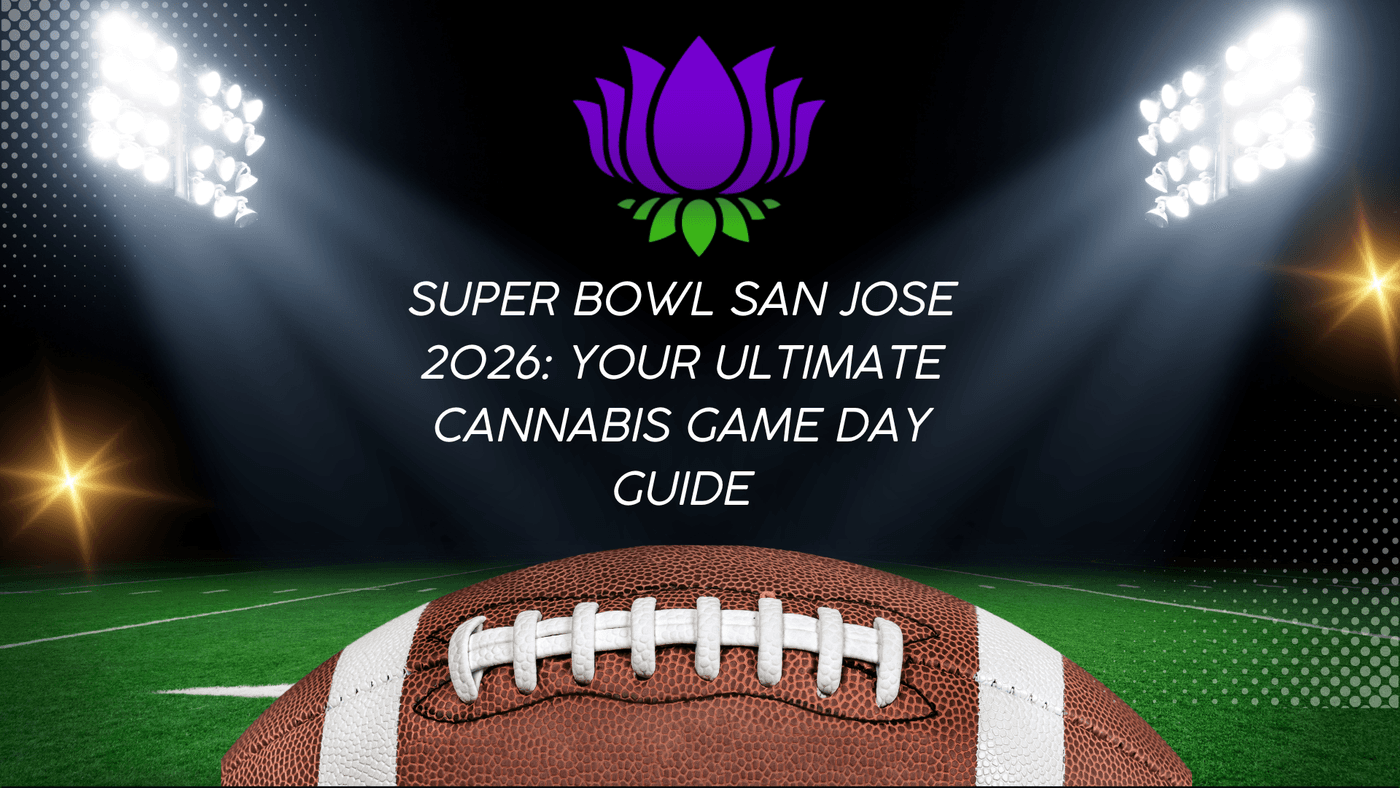 Super Bowl San Jose 2026: Your Ultimate Cannabis Game Day Guide 🏈