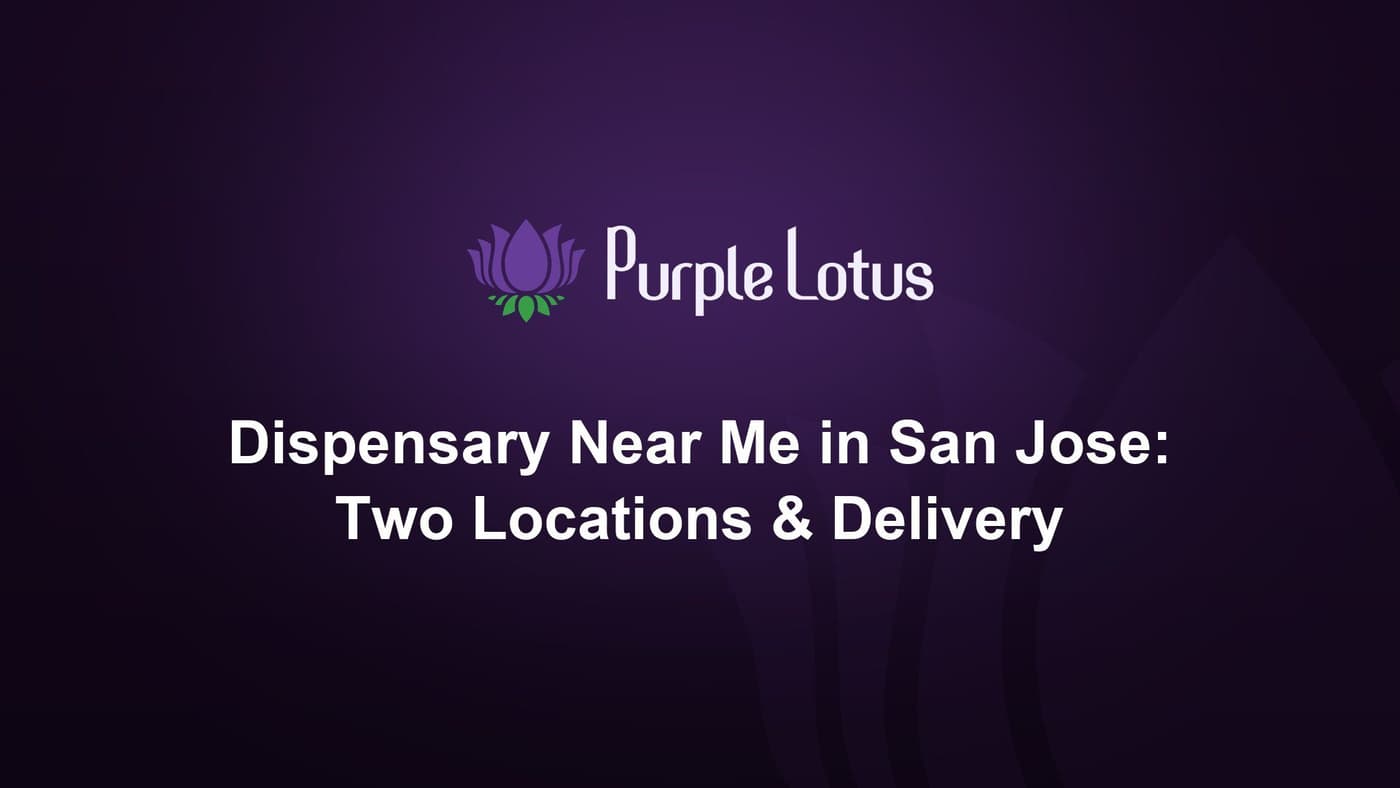 Purple Lotus cover graphic: dispensary near me in San Jose — two locations and delivery