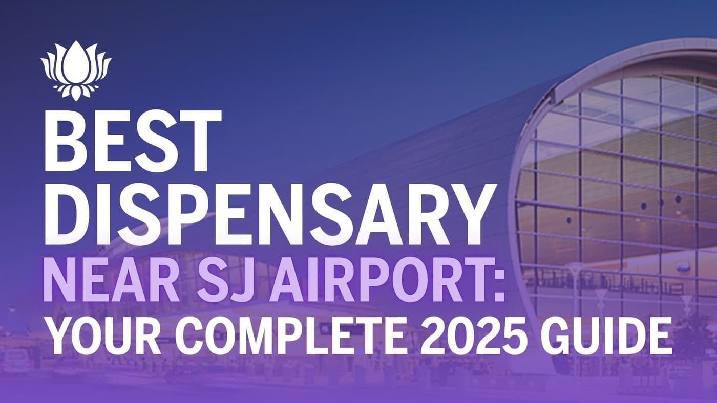Best Dispensaries Near San Jose International Airport: Your Complete 2025 Guide π«